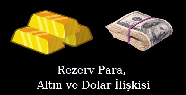 rezerv para altın ve dolar ilişkisi