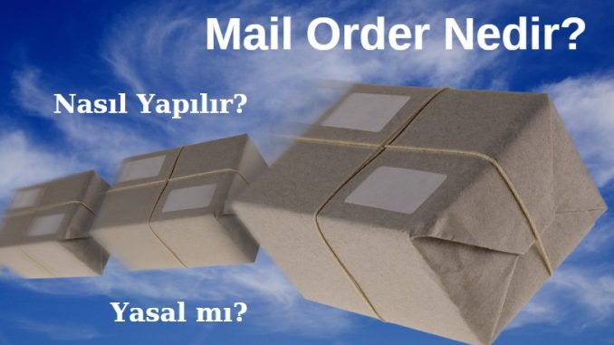 Mail order nedir, nasıl yapılır